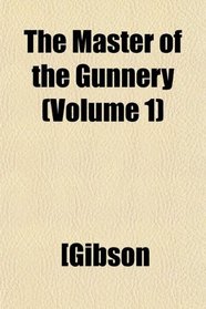 The Master of the Gunnery (Volume 1)