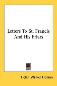 Letters To St. Francis And His Friars