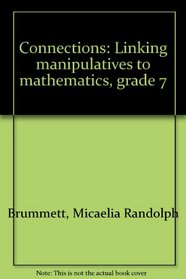 Connections: Linking manipulatives to mathematics, grade 7