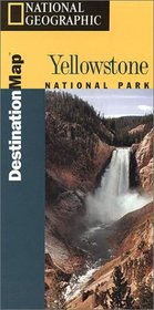 National Geographic Destination Map: Yellowstone National Park (Destination Maps for American National Parks)