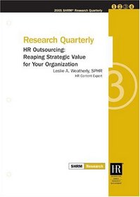 HR Outsourcing: Reaping Strategic Value for Your Organization (SHRM Surveys series)