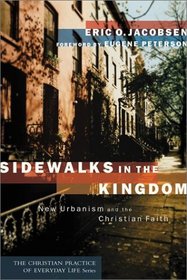 Sidewalks in the Kingdom: New Urbanism and the Christian Faith (The Christian Practice of Everyday Life)