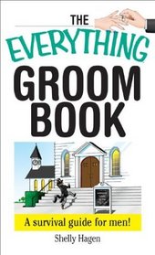 The Everything Groom Book: A Survival Guide for Men (Everything Series)