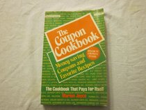 The coupon cookbook: Money-saving coupons and favorite recipes : the cookbook that pays for itself