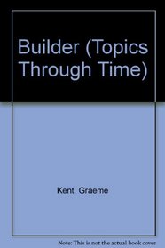 Builder (Topics Through Time)