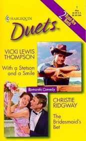 With a Stetson and a Smile / The Bridesmaid's Bet (Harlequin Duets, No 1)