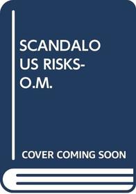 Scandalous Risks-O.M.
