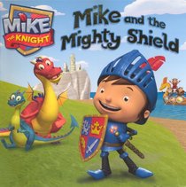 Mike And The Mighty Shield (Turtleback School & Library Binding Edition) (Mike the Knight)