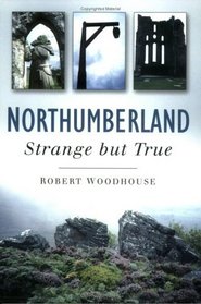 Northumberland - Strange But True