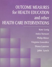 Outcome Measures for Health Education and Other Health Care Interventions