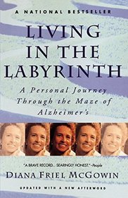 Living in the Labyrinth: a Personal Journey Through the Maze of Alzheimer's Disease