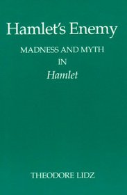 Hamlet's Enemy: Madness and Myth in Hamlet