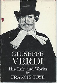 Giuseppe Verdi: His Life and Works