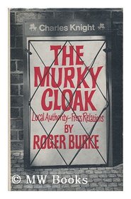 The murky cloak: Local authority - press relations