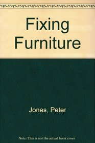 Fixing Furniture: Repair and Restore Furniture, With Great Results