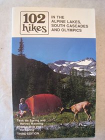 102 hikes in the Alpine Lakes, South Cascades, and Olympics