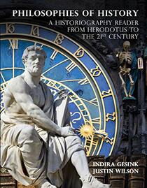 Philosophies of History: a Historiography Reader from Herodotus to the 21st Century