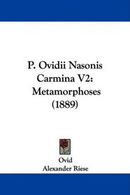 P. Ovidii Nasonis Carmina V2: Metamorphoses (1889) (Latin Edition)