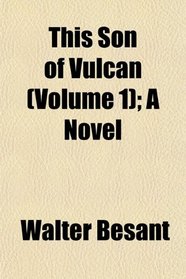 This Son of Vulcan (Volume 1); A Novel