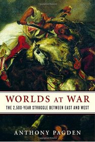 Worlds at War: The 2,500-Year Struggle Between East and West