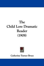 The Child Lore Dramatic Reader (1908)