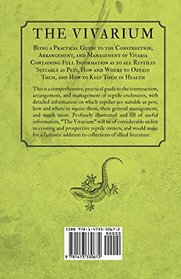 The Vivarium - Being a Practical Guide to the Construction, Arrangement, and Management of Vivaria Containing Full Information as to All Reptiles ... Obtain Them, and How to Keep Them in Health