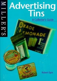 Miller's: Advertising Tins : A Collector's Guide (Miller's Collector's Guides)