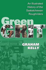 Green Grit: The Story of the Saskatchewan Roughriders