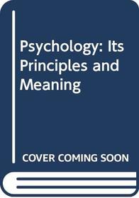 Psychology: Its Principles and Meanings