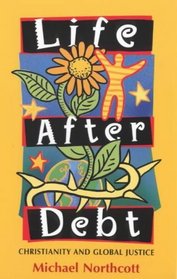 Life After Debt : Christianity and Global Justice