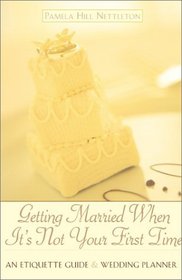 Getting Married When It's Not Your First Time : An Etiquette Guide and Wedding Planner