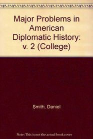 Major Problems in American Diplomatic History: v. 2 (College)
