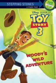 Woody's Wild Adventure (Disney/Pixar Toy Story 3) (A Stepping Stone Book(TM))