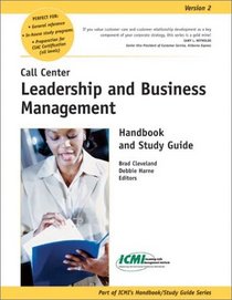 Call Center Leadership and Business Management Handbook and Study Guide (ICMI's Handbook/Study Guide)