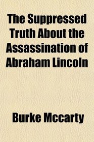 The Suppressed Truth About the Assassination of Abraham Lincoln