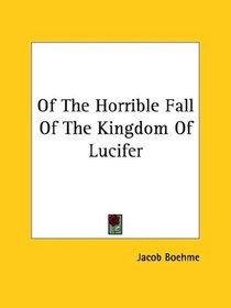 Of The Horrible Fall Of The Kingdom Of Lucifer