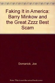 Faking It in America: Barry Minkow and the Great Zzzz Best Scam