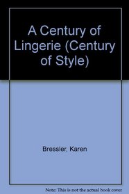 A Century of Lingerie (Century of Style)
