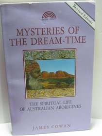 Mysteries of the Dream-Time: The Spiritual Life of Australian Aborigines