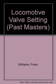 Locomotive Valve Setting (Past Masters)