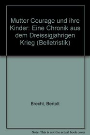 Mutter Courage und ihre Kinder: Eine Chronik aus dem Dreissigjahrigen Krieg (Belletristik) (German Edition)