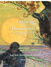 Exploring the Humanities: Creativity and Culture in the West, Volume II
