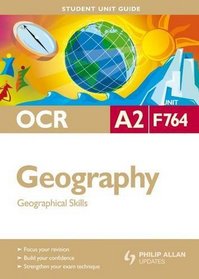 Geographical Skills: Ocr A2 Geography Student Guide: Unit F764 (Student Unit Guides)