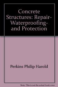 Concrete structures: Repair, waterproofing, and protection