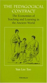 The Pedagogical Contract : The Economies of Teaching and Learning in the Ancient World (The Body, In Theory: Histories of Cultural Materialism)