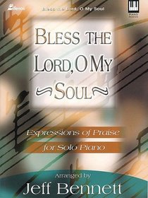 Bless the Lord, O My Soul: Expressions of Praise for Solo Piano (Lillenas Publications)