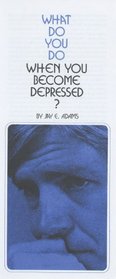 What Do You Do When You Become Depressed?