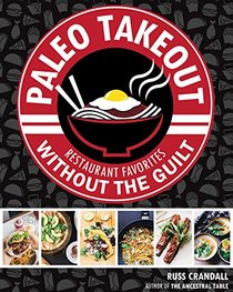 Paleo Takeout: Restaurant Favorites Without the Guilt