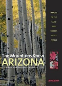 The Mountains Know Arizona: Images of the Land and Stories of Its People