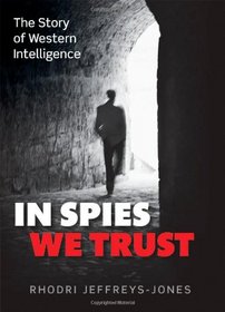 In Spies We Trust: The Story of Western Intelligence